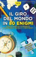 Il giro del mondo in 80 enigmi. Giochi, puzzle e curiosità attraverso i secoli e i continenti