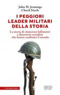 I peggiori leader militari della storia