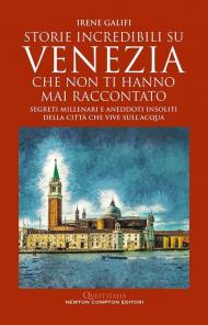 Storie incredibili su Venezia che non ti hanno mai raccontato