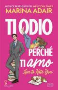Ti odio perché ti amo. Love to hate you