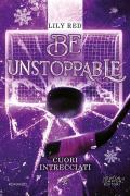 Be unstoppable. Cuori intrecciati