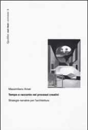 Tempo e racconto nei processi creativi. Strategie narrative per l'architettura