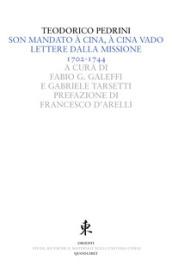 Son mandato à Cina, à Cina vado. Lettere dalla missione 1702-1744