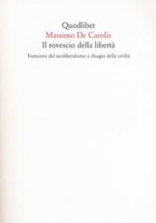 Il rovescio della libertà. Tramonto del neoliberalismo e disagio della civiltà