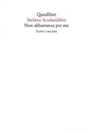 Non abbastanza per me. Scritti e taccuini