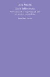 Etica dell'estetica. Narcisismo dell'io e apertura agli altri nel pensiero postmoderno