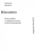 Riscontro. Pratica politica e congiuntura storica in Niccolò Machiavelli