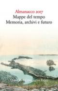 Almanacco 2017. Mappe del tempo: memoria, archivi, futuro