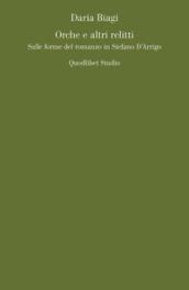 Orche e altri relitti. Sulle forme del romanzo in Stefano D'Arrigo