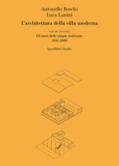L'architettura della villa moderna. 2: Gli anni delle utopie realizzate 1941-1980