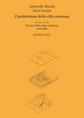 L'architettura della villa moderna. 2: Gli anni delle utopie realizzate 1941-1980