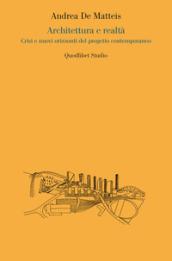 Architettura e realtà. Crisi e nuovi orizzonti del progetto contemporaneo