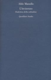 L'arcisenso. Dialettica della solitudine