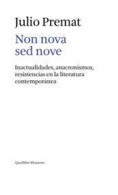 Non nova sed nove. Inactualidades, anacronismos, resistencias en la literatura contemporanea