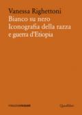 Bianco su nero. Iconografia della razza e guerra d'Etiopia