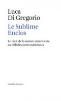 Le sublime enclos. Le récit de la nature américaine au défi des parcs nationaux