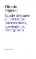 Bande dessinée et littérature: intersections, fascinations, divergences