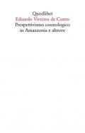 Prospettivismo cosmologico in Amazzonia e altrove. Quattro lezioni tenute presso il Department of Social Anthropology, Cambridge University (febbraio-marzo 1998)