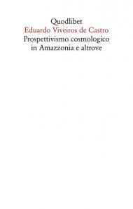 Prospettivismo cosmologico in Amazzonia e altrove. Quattro lezioni tenute presso il Department of Social Anthropology, Cambridge University (febbraio-marzo 1998)