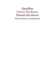 Distratti dal silenzio. Diario di poesia contemporanea