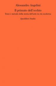 Il primato dell'occhio. Temi e metodo della storia dell'arte in età moderna