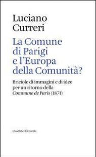 La Comune di Parigi e l'Europa della comunità? Briciole di immagini e di idee per un ritorno della «Commune de Paris» (1871)