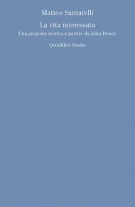 La vita interessata. Una proposta teorica a partire da John Dewey