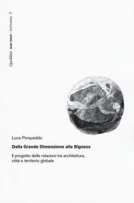 Dalla Grande Dimensione alla Bigness. Il progetto delle relazioni tra architettura, città e territorio globale