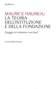 Teoria dell'istituzione e della fondazione. (Saggio di vitalismo sociale)