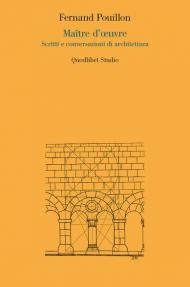 Maître d'oeuvre. Scritti e conversazioni di architettura