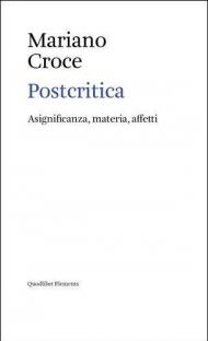 Postcritica. Asignificanza, materia, affetti