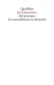 Del principio di contraddizione in Aristotele. Nuova ediz.