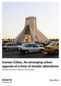 QU3. iQuaderni di U3 (2019). Vol. 19: Iranian cities. An emerging urban agenda at a time of drastic alterations.
