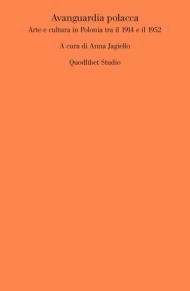 Avanguardia polacca. Arte e cultura in Polonia tra il 1914 e il 1952