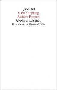 Giochi di pazienza. Un seminario sul «Beneficio di Cristo»