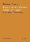 Ipotesi sull'arte italiana. Scritti 1959-2000