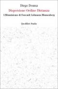 Dispersione ordine distanza. L'illuminismo di Foucault, Luhmann, Blumenberg