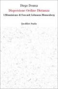 Dispersione ordine distanza. L'illuminismo di Foucault, Luhmann, Blumenberg