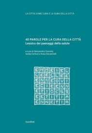 40 parole per la cura della città. Lessico dei paesaggi della salute