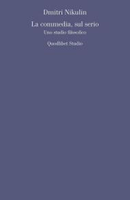 La commedia, sul serio. Uno studio filosofico