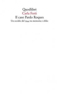 Il caso Pardo Roques. Un eccidio del 1944 tra memoria e oblio