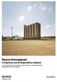 Nuovi immaginari. L'impresa come dispositivo urbano. Ediz. italiana e inglese