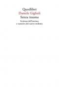 Senza trauma. Scrittura dell'estremo e narrativa del nuovo millennio