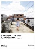 QU3. iQuaderni di U3. Ediz. italiana e inglese. Vol. 23: Extitutional urbanisms in Latin America.