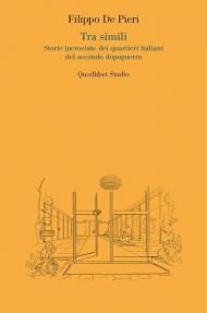 Tra simili. Storie incrociate dei quartieri italiani del secondo dopoguerra