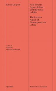 Anni settanta. Aspetti dell'arte contemporanea in Italia-The seventies. Aspects of contemporary art of Italy