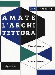 Amate l'architettura. L'architettura è un cristallo