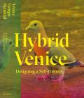 Hybrid Venice. Designing a self-portrait. Ediz. italiana e inglese