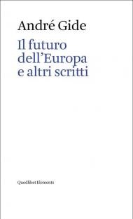 Il futuro dell'Europa e altri scritti