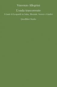 L' onda trascorrente. I «Canti» di Leopardi in Saba, Montale, Sereni e Giudici